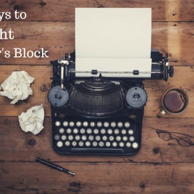 Six Ways to Fight Writer’s Block