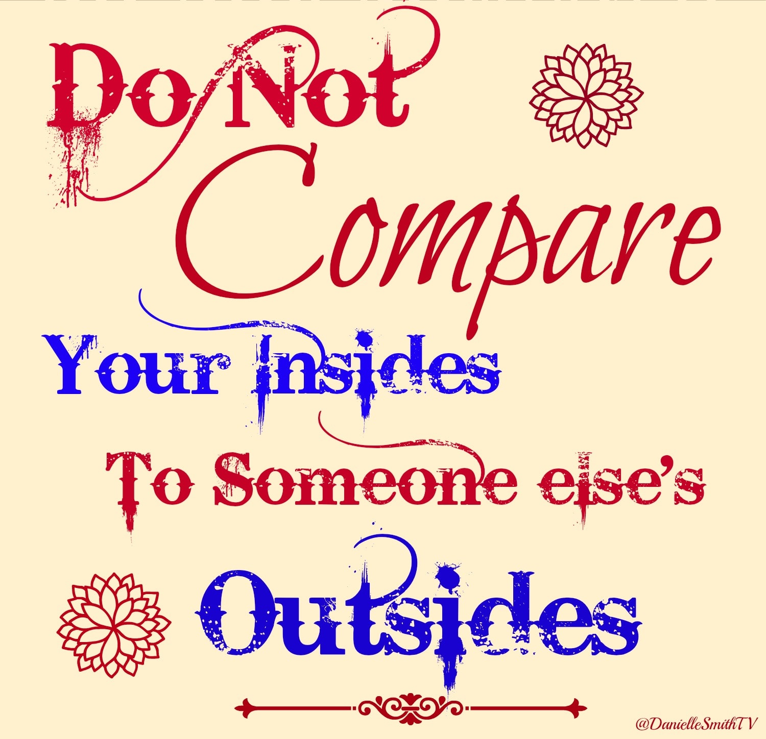 Do Not Compare Your Insides To Someone Else's Outsides, Danielle Smith - ExtraordinaryMommy.com