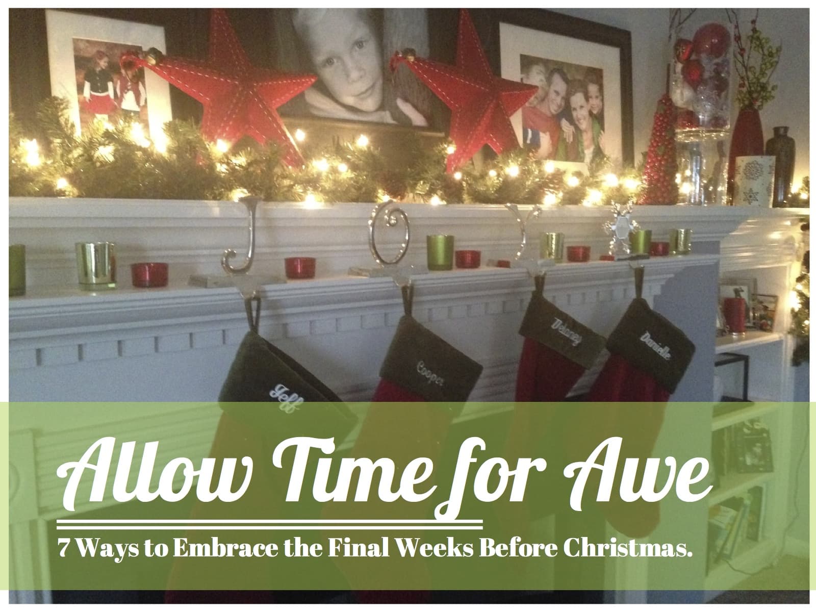 Allow Time for Awe - 7 Ways to Embrace the Final Weeks Before Christmas