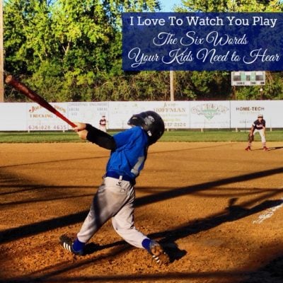 I Love To Watch You Play – The Six Words Your Child Needs To Hear