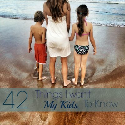 Life Lessons for Children: 42 Things I Want My Kids to Know