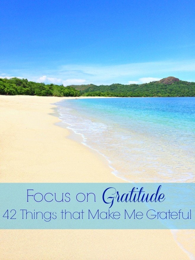 Focus on Gratitude: 42 Things that Make Me Grateful