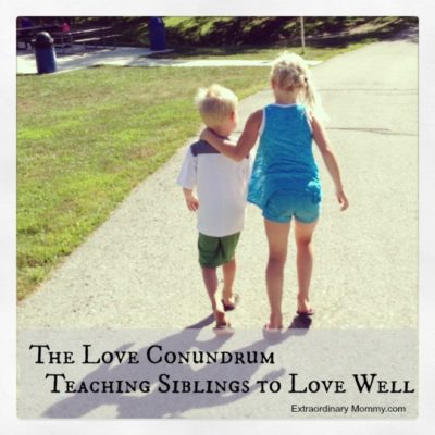 The Love Conundrum: Teaching Siblings to Love Well