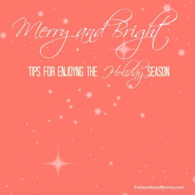 Merry and Bright: Tips for Enjoying the Holidays