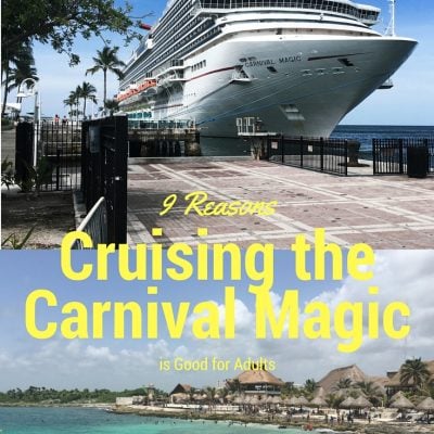 9 Reasons Cruising Carnival Magic is Good for Adults