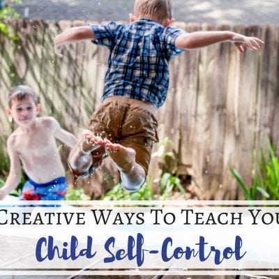 5 Creative Ways To Teach Your Child Self-Control