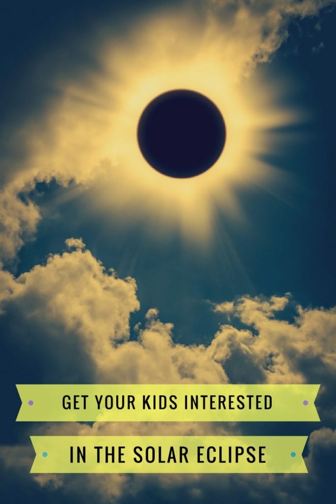 5 Ways to Get Your Kids Interested in the Solar Eclipse