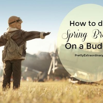 How to do Spring Break on a Budget