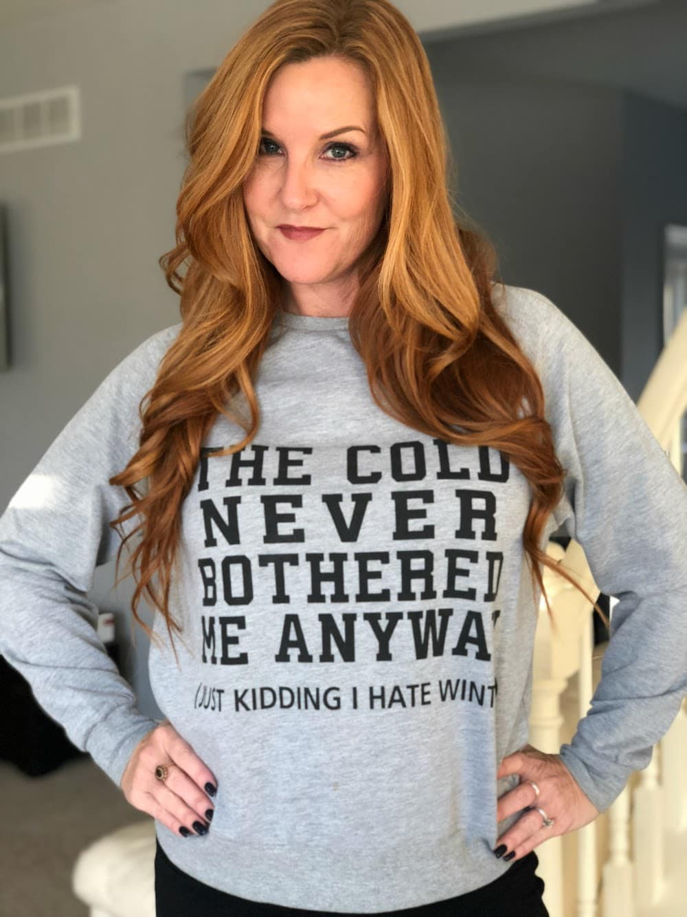Go Graphic - Why I Love Shirts With a Message - Cold Never Bothered Me Anyway Hate Winter