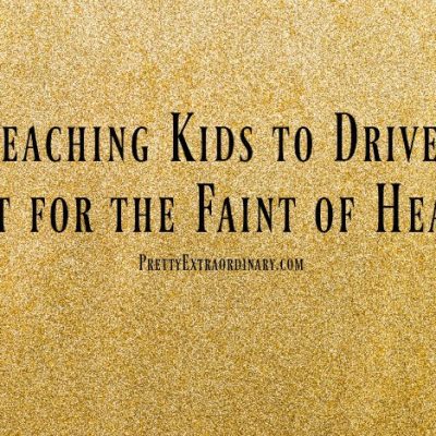 Teaching Kids to Drive: Not for the Faint of Heart