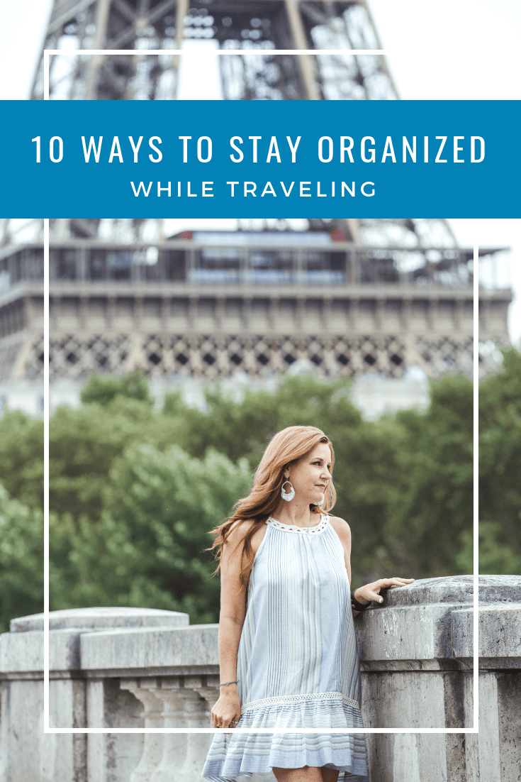 10 Ways to Stay Organized While Traveling - the tips you need!