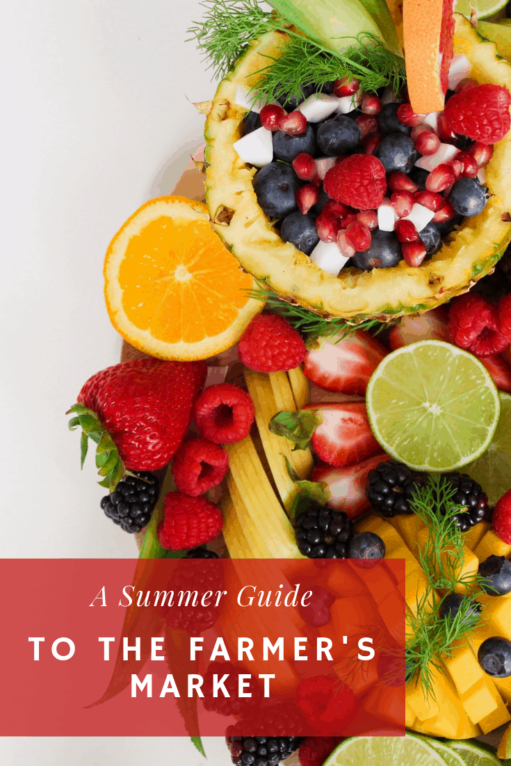 Summer Guide to the Farmer’s Market