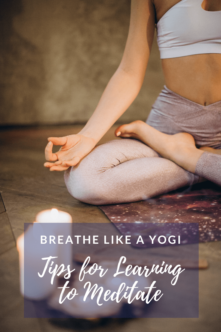 Breathe Like a Yogi: Tips for Learning to Meditate